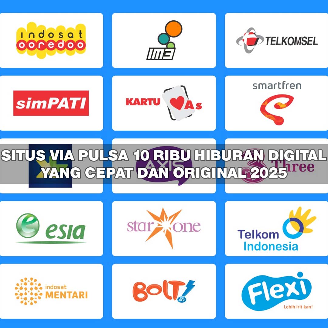 situs-via-pulsa-10-ribu-hiburan-digital-yang-cepat-dan-original-2025